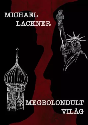 Michael Lackner - Megbolondult világ (e-könyv)