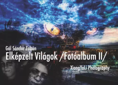 Gál Sándor Zoltán - Elképzelt Világok: / Fotóalbum II / (e-könyv)