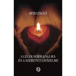   Beri Zsolt - A lélek forradalma és a szeretet győzelme (e-könyv)