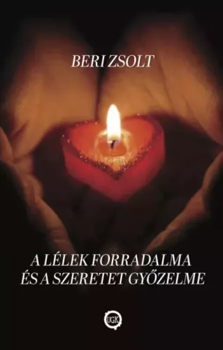Beri Zsolt - A lélek forradalma és a szeretet győzelme (e-könyv)