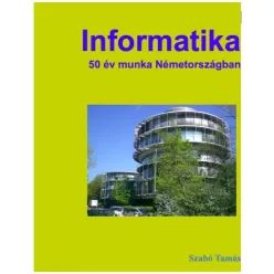   Szabó Tamás - Informatika 50 év munka Németországban (e-könyv)