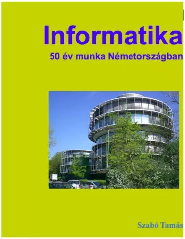 Szabó Tamás - Informatika 50 év munka Németországban (e-könyv)
