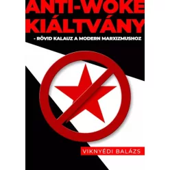 Viknyédi Balázs - Anti-Woke Kiáltvány (e-könyv)
