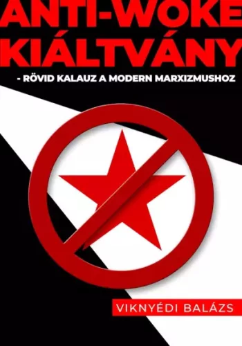 Viknyédi Balázs - Anti-Woke Kiáltvány (e-könyv)