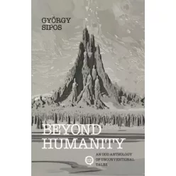 Sipos György - Beyond Humanity (e-könyv)