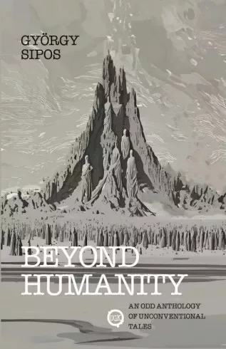 Sipos György - Beyond Humanity (e-könyv)