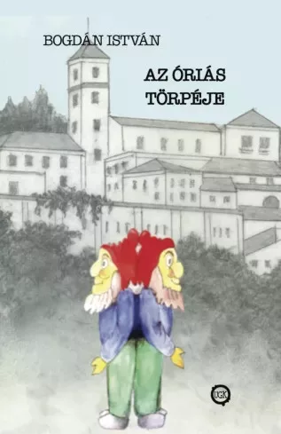 Bogdán István - Az óriás törpéje (e-könyv)