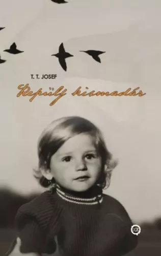 T. T. Josef - Repülj kismadár (e-könyv)