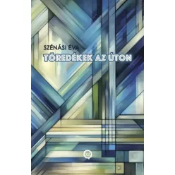 Szénási Éva - Töredékek az úton (e-könyv)