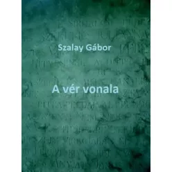 Szalay Gábor - A vér vonala (e-könyv)