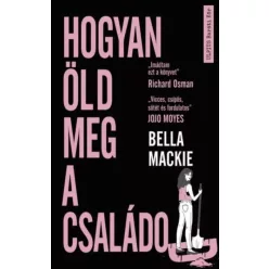 Bella Mackie - Hogyan öld meg a családod (e-könyv)