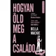 Bella Mackie - Hogyan öld meg a családod (e-könyv)