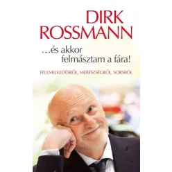 Dirk Rossmann - …és akkor felmásztam a fára! (e-könyv)
