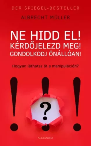 Albrecht Müller - Ne hidd el! Kérdőjelezd meg! Gondolkozz önállóan! (e-könyv)