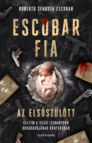 Roberto Sendoya Escobar - Escobar fia: az elsőszülött (e-könyv)