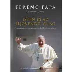   Domenico Agasso, Ferenc pápa - Isten és az eljövendő világ (e-könyv)