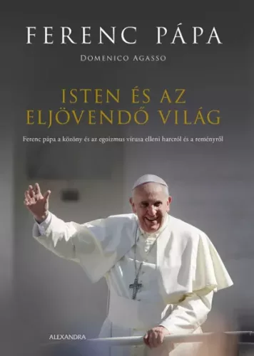 Domenico Agasso, Ferenc pápa - Isten és az eljövendő világ (e-könyv)