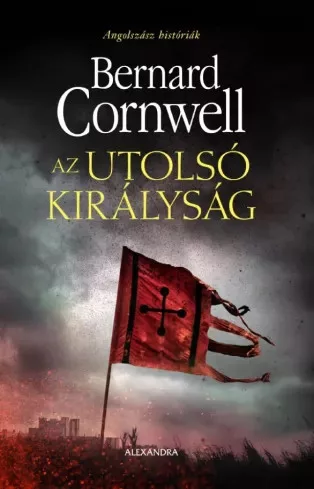 Bernard Cornwell - Az utolsó királyság (e-könyv)