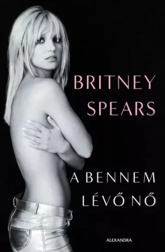 Britney Spears - A bennem lévő nő (e-könyv)