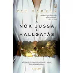 Pat Barker - A nők jussa a hallgatás (e-könyv)