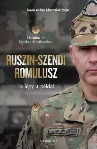 Dr. Ruszin-Szendi Romulusz, Novák András - Te légy a példa! (e-könyv)