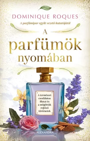 Dominique Roques - A parfümök nyomában (e-könyv)