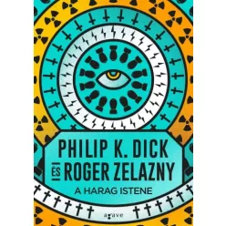 Philip K. Dick, Roger Zelazny - A Harag Istene (e-könyv)