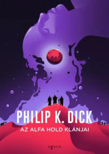 Philip K. Dick - Az Alfa hold klánjai (e-könyv)