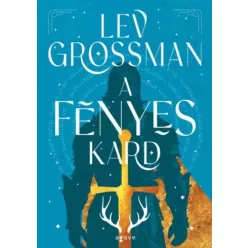 Lev Grossman - A fényes kard (e-könyv)