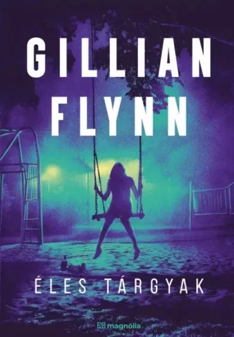 Gillian Flynn - Éles tárgyak (e-könyv)