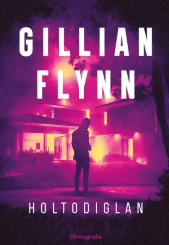 Gillian Flynn - Holtodiglan (e-könyv)