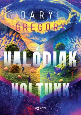 Daryl Gregory - Valódiak voltunk (e-könyv)