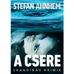 Stefan Ahnhem - A csere (e-könyv)