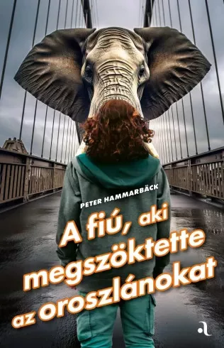 Peter Hammarbäck - A fiú, aki megszöktette az oroszlánokat (e-könyv)