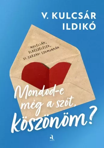 V. Kulcsár Ildikó - Mondod-e még a szót, köszönöm? (e-könyv)