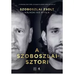   Kálnoki Kis Attila, Szoboszlai Zsolt - A Szoboszlai-sztori (e-könyv)