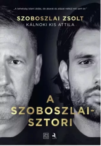 Kálnoki Kis Attila, Szoboszlai Zsolt - A Szoboszlai-sztori (e-könyv)