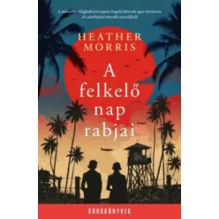 Heather Morris - A felkelő nap rabjai (e-könyv)