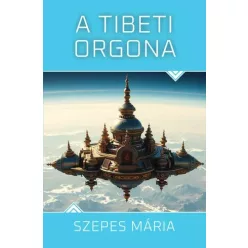 Szepes Mária - A tibeti orgona (e-könyv)