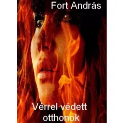 Fort András - Vérrel védett otthonok (e-könyv)