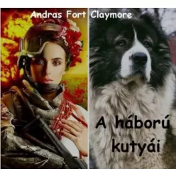 Andras Fort Claymore - A háború kutyái (e-könyv)