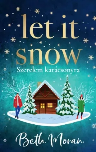 Beth Moran - Let ​It Snow – Szerelem karácsonyra (e-könyv)