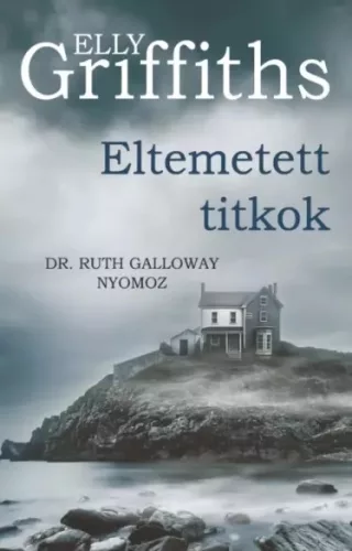Elly Griffiths - Eltemetett titkok (e-könyv)