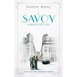Maxim Wahl - A Savoy 2. - Sorsdöntő évek (e-könyv)