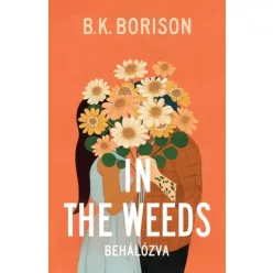 B. K. Borison - In the Weeds – Behálózva (e-könyv)