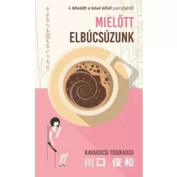 Kavagucsi Tosikadzu - Mielőtt elbúcsúzunk (e-könyv)