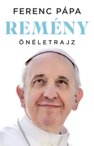 Ferenc pápa (Jorge Mario Bergoglio) - Remény (e-könyv)