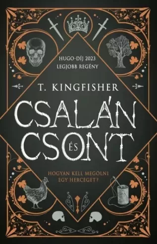 T. Kingfisher - Csalán és csont (e-könyv)