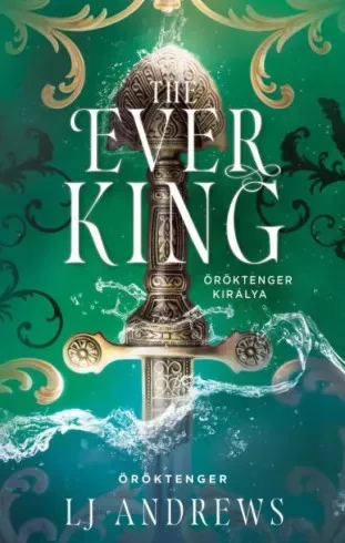 L. J. Andrews - The Ever King – Öröktenger királya (e-könyv)