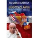 Nógrádi György - Jugoszlávia tündöklése és bukása (e-könyv)